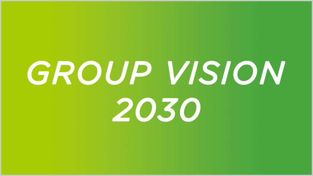 Long-Term Vision "GROUP VISION 2030"