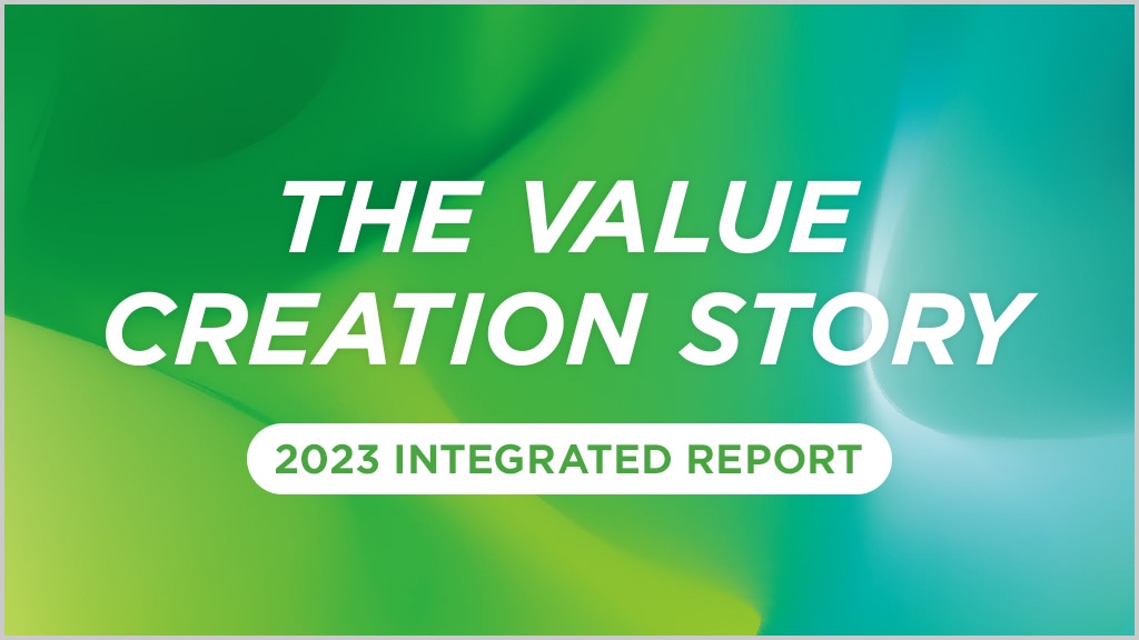 THE VALUE CREATION STORY 2023 INTEGRATED REPORT