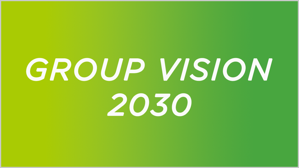 Long-Term Vision “GROUP VISION 2030”
