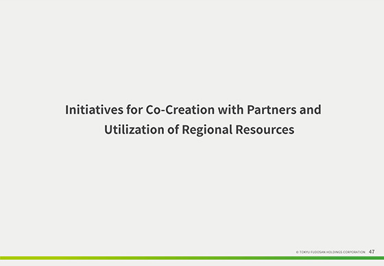 Initiatives for Co-Creation with Partners and  Utilization of Regional Resources